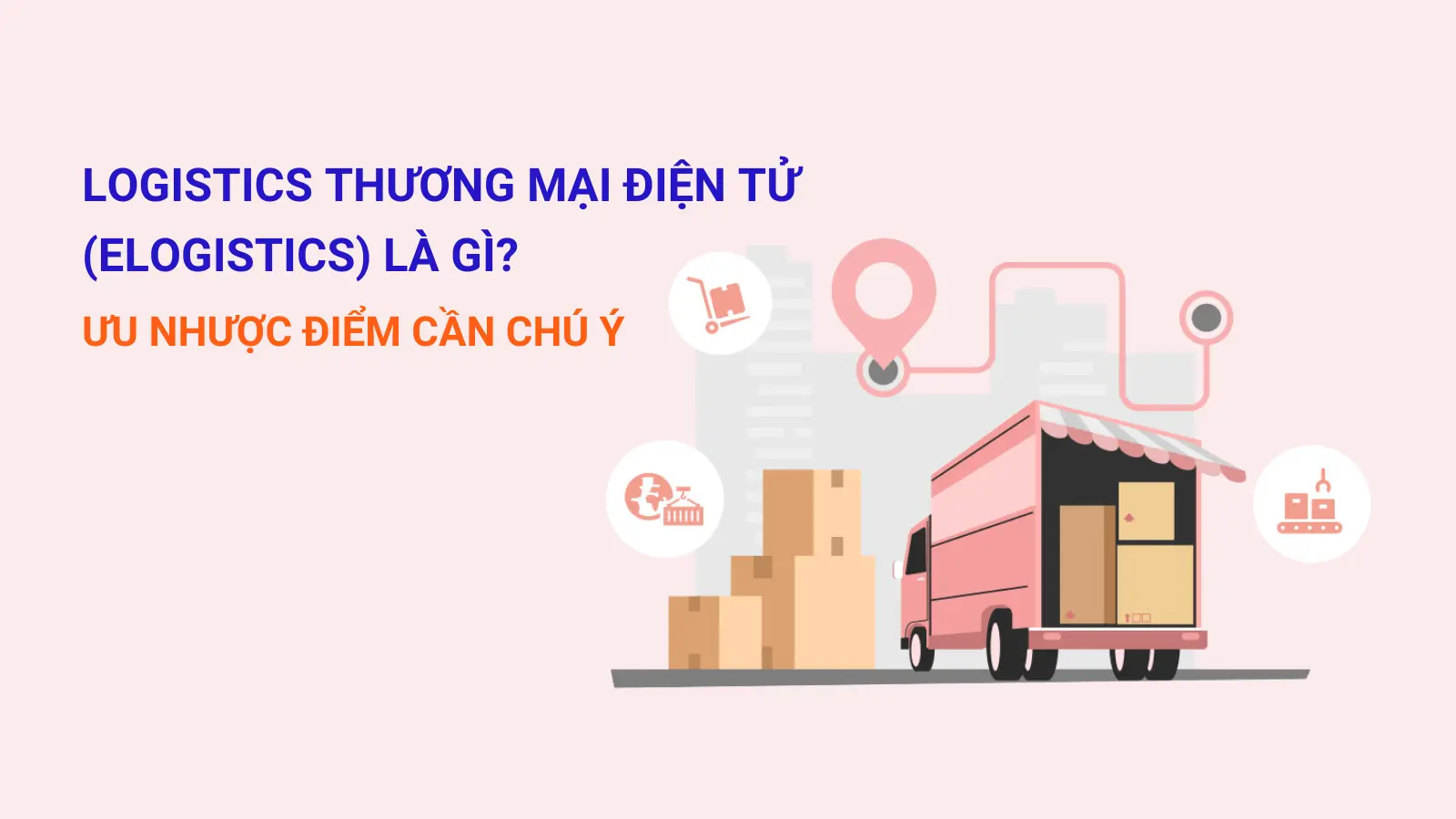 Lợi thế trong vận hành logistics khám phá sàn thương mại điện tử Lazada