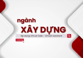 Ứng dụng giải pháp Virtual Sale hoặc Virtual Assistant đối với ngành Xây Dựng - Công Ty Xây Dựng