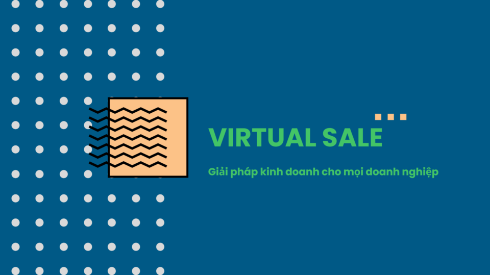 Virtual Sale - Giải pháp kinh doanh cho mọi doanh nghiệp